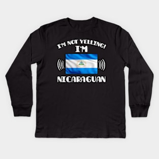 I'm Not Yelling I'm Nicaraguan - Gift for Nicaraguan With Roots From Nicaragua Kids Long Sleeve T-Shirt